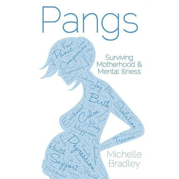 Pangs: Surviving Motherhood and Mental Illness