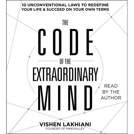 The Code of the Extraordinary Mind : 10 Unconventional Laws to Redefine Your Life and Succeed On Your Own