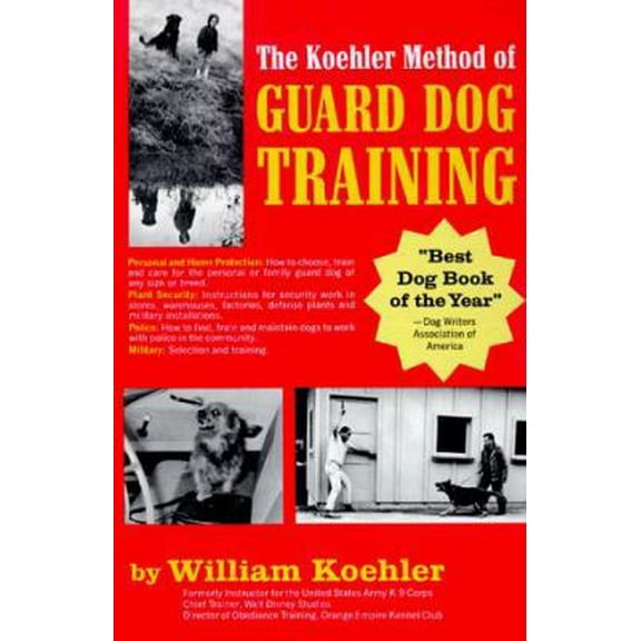 Pre-Owned The Koehler Method of Guard Dog Training; An Effective & Authoritative Guide for Selecting, Training & Maintaining Dogs in Home Protection, Plant Sec... (Hardcover) 0876055528 9780876055526
