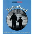 thumbnail image 1 of Pre-Owned Fatherhood: Insight & Wisdom from Great American Fathers (Hardcover) by American Heritage, Kathryn McCabe, 1 of 1