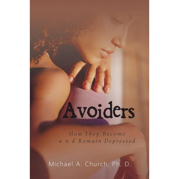 Avoiders : How They Become and Remain Depressed