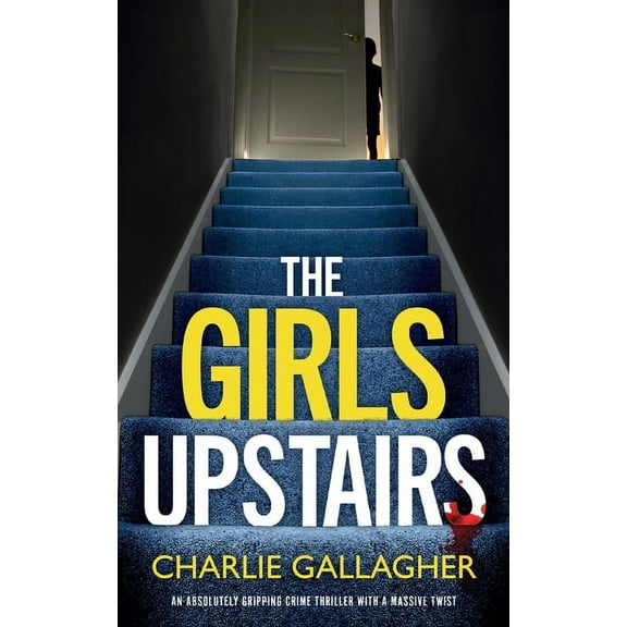Detective Maddie Ives: THE GIRLS UPSTAIRS an absolutely gripping crime thriller with a massive twist (Paperback)