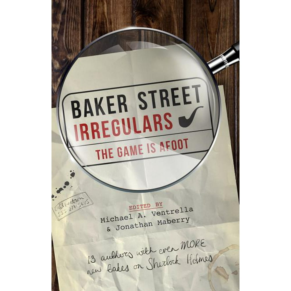 Baker Street Irregulars Baker Street Irregulars The Game Is Afoot