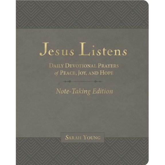 Jesus Listens Note-Taking Edition with Full Scriptures: Daily Devotional Prayers of Peace, Joy, and Hope [Gray] (Hardcover)