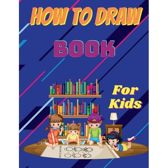 How to Draw Book for Kids: Step by Step Guide to Learn to Draw Animals and Human Faces with 54 Fun and Exciting Things, (Paperback)