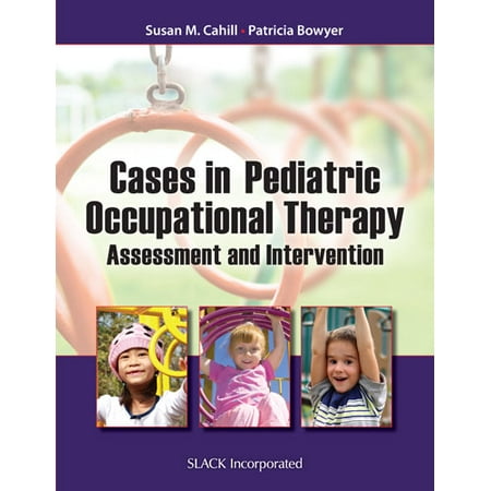 Cases in Pediatric Occupational Therapy : Assessment and