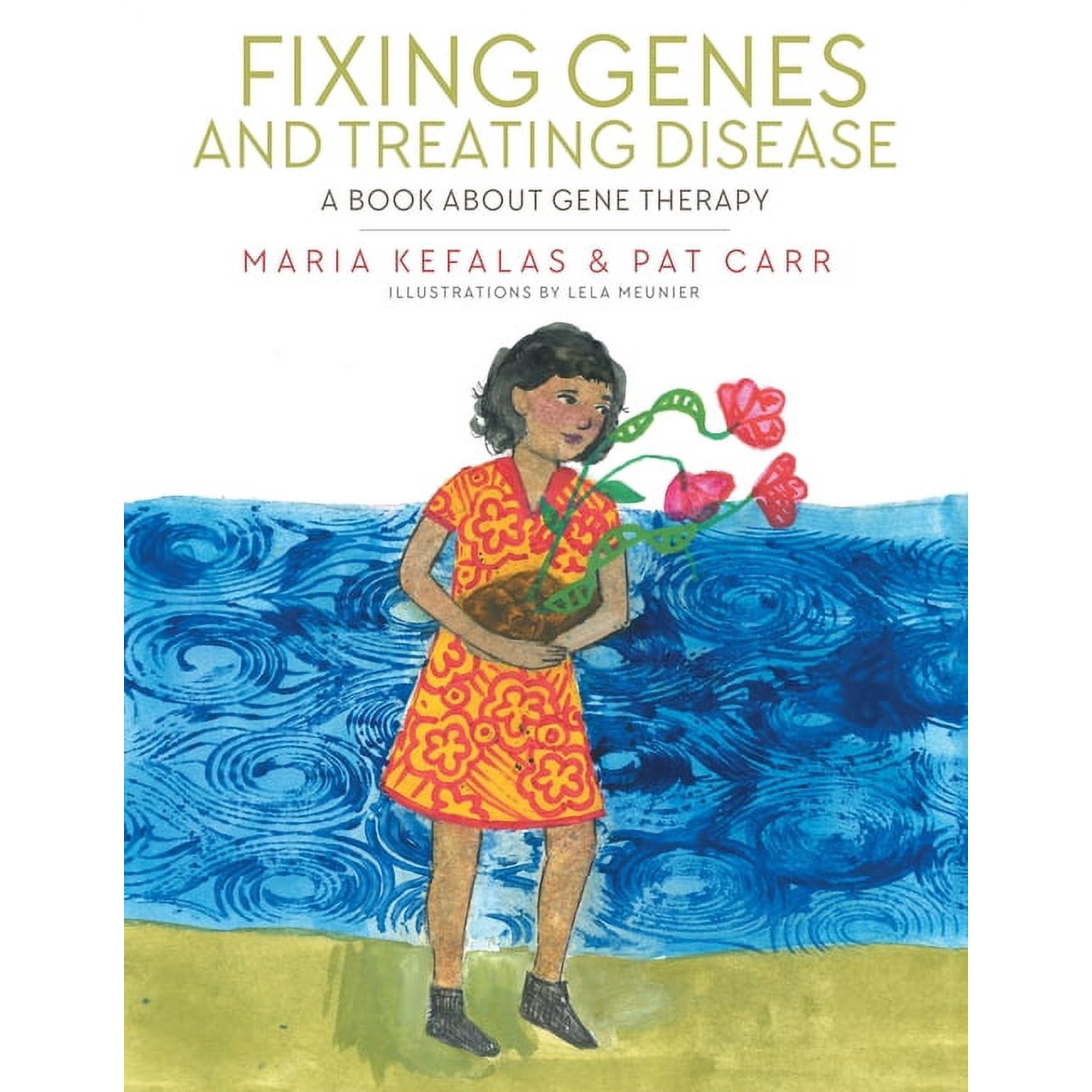 Fixing Genes and Treating Disease: A Book About Gene Therapy (Paperback) by Maria Kefalas, Pat Carr