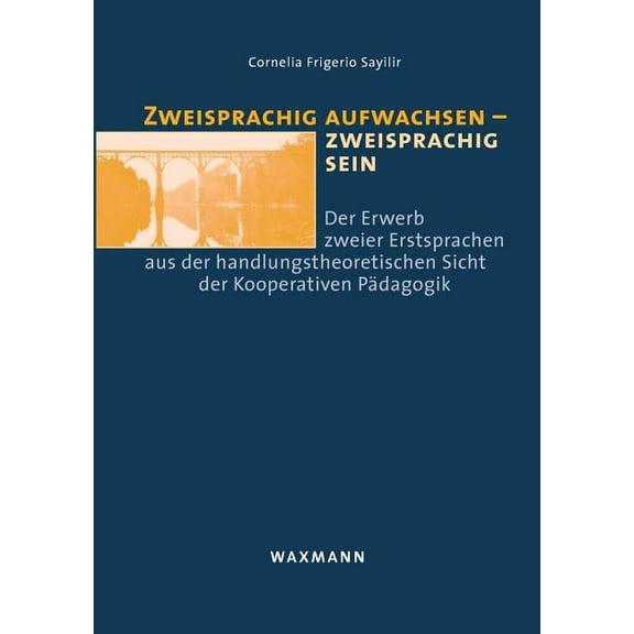 Zweisprachig aufwachsen - zweisprachig sein: Der Erwerb zweier Erstsprachen aus der handlungstheoretischen Sicht der Koo, (Paperback)