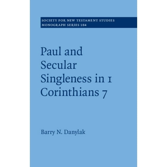 Society for New Testament Studies Monogr Paul and Secular Singleness in 1 Corinthians 7, (Hardcover)