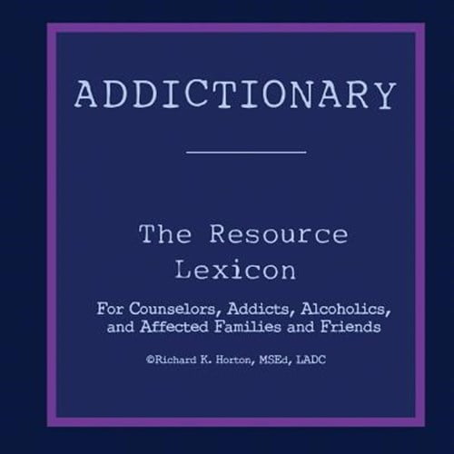 Pre-Owned Addictionary: A Layperson's Guide to the Terms of Addiction and Recovery