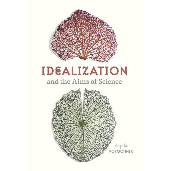 Idealization and the Aims of Science, (Paperback)