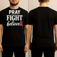 thumbnail image 2 of Pray Fight Believe - Inspirational Pink Ribbon T-Shirt, 2 of 4
