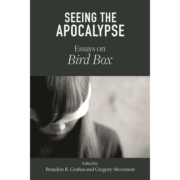 Critical Conversations in Horror Studies Seeing the Apocalypse: Essays on Bird Box, (Hardcover)