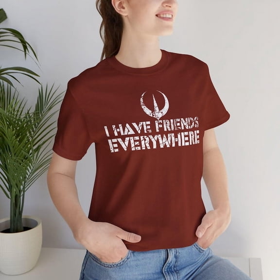 I Have Friends Everywhere Unisex T-shirt, Andor Inspired Shirt, Short Sleeve T-Shirt, Graphic Tee, Gift for Friends, Minimalist Tee TH210507