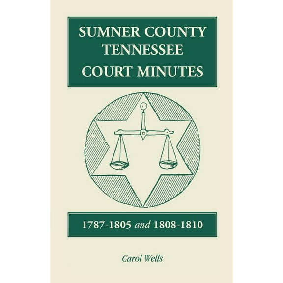 Sumner County, Tennessee, Court Minutes, 1787-1805 and 1808-1810 (Paperback)