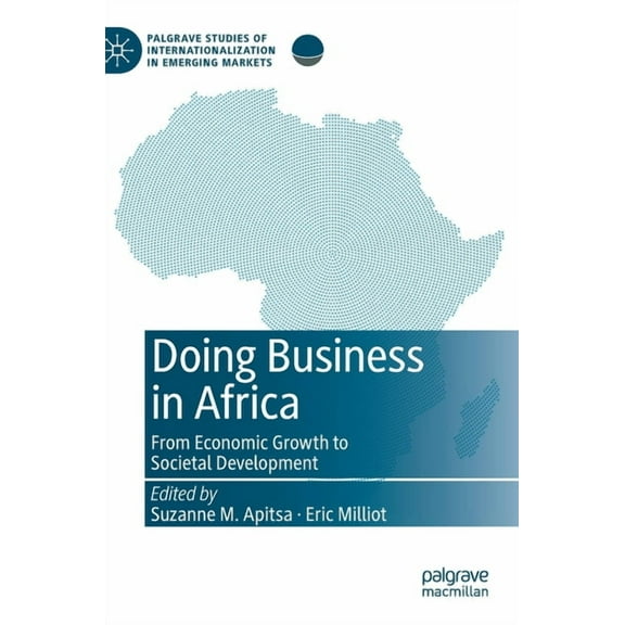 Palgrave Studies of Internationalization Doing Business in Africa: From Economic Growth to Societal Development, (Hardcover)