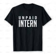 thumbnail image 1 of Unpaid Intern Office Worker Funny Internship Humor Tee Unisex T-Shirt, S-5XL, 1 of 4