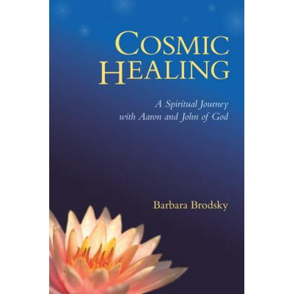 Pre-Owned Cosmic Healing: A Spiritual Journey with Aaron and John of God (Paperback) 1556439660 9781556439667