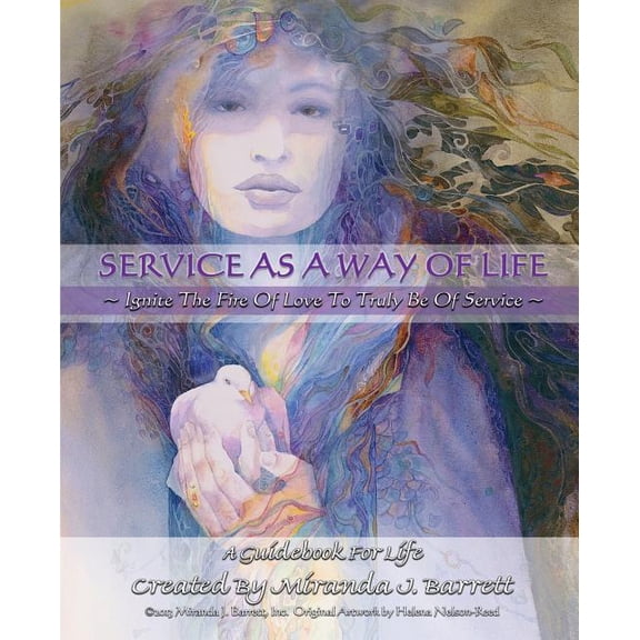 Service as a Way of Life : Ignite the Fire of Love to Truly Be of Service.