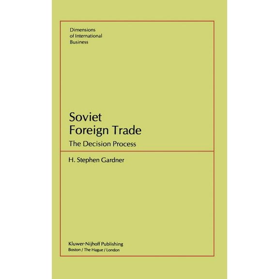 Dimensions of International Business Soviet Foreign Trade: The Decision Process, (Hardcover)
