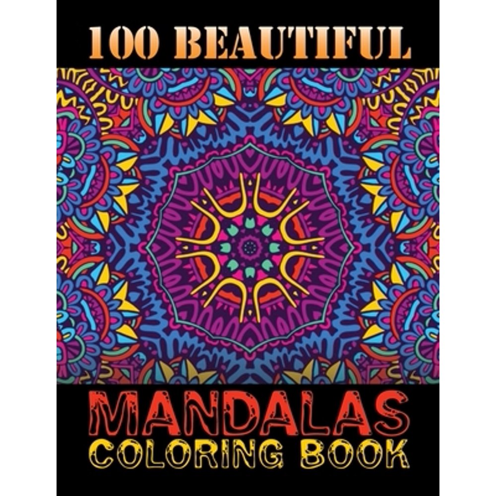 100 Beautiful Mandalas Coloring Book : Mandala Coloring Book For Adults ...