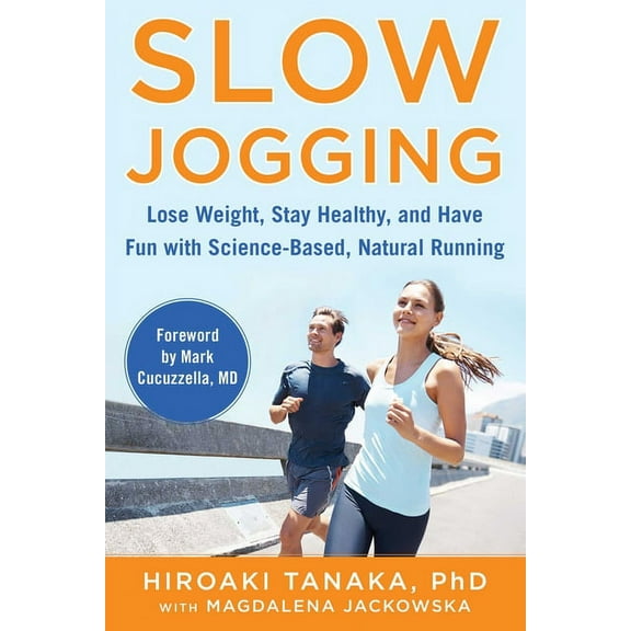Slow Jogging: Lose Weight, Stay Healthy, and Have Fun with Science-Based, Natural Running, (Paperback)