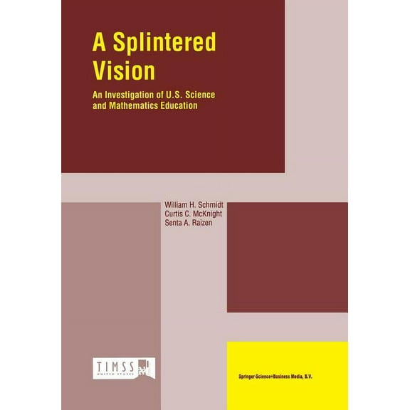 A Splintered Vision: An Investigation of U.S. Science and Mathematics Education, (Paperback)