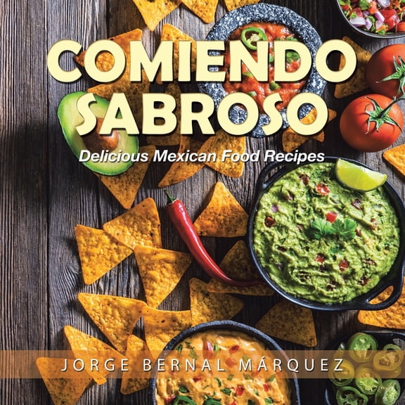 Comiendo Sabroso: Delicious Mexican Food Recipes