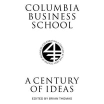 Columbiana Columbia Business School: A Century of Ideas, (Hardcover)