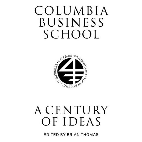 Columbiana Columbia Business School: A Century of Ideas, (Hardcover)