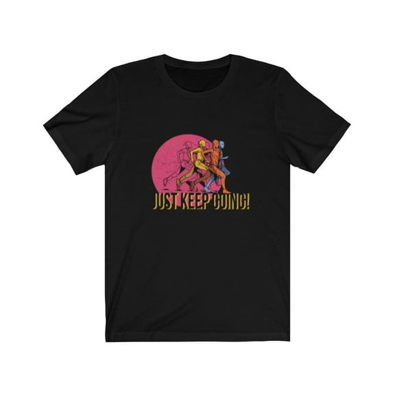 Just Keep Going TShirt