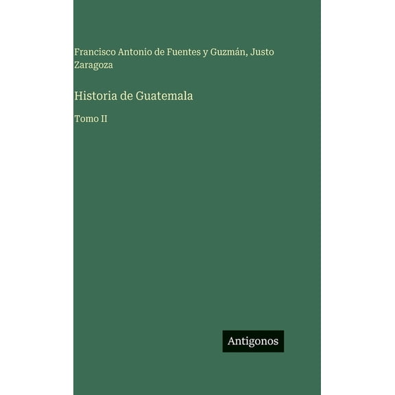 Historia de Guatemala: Tomo II, (Hardcover)