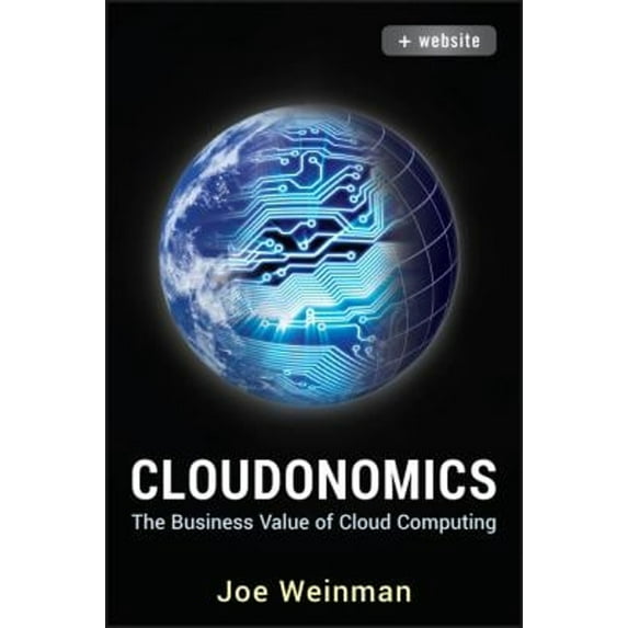 Pre-Owned Cloudonomics, + Website: The Business Value of Cloud Computing (Hardcover) 1118229967 9781118229965