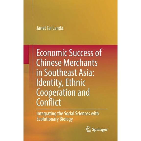 Economic Success of Chinese Merchants in Southeast Asia: Identity, Ethnic Cooperation and Conflict, (Paperback)