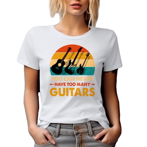 You Can Never Have Too Many Guitars, Guitarist, Guitar Player or Collector, White T-Shirt, Small