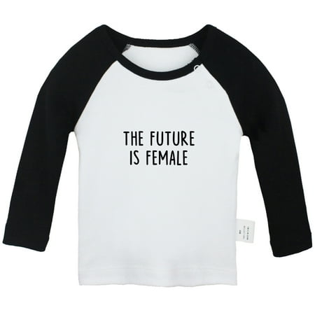 

The Future is Female Funny T shirt For Baby Newborn Babies T-shirts Infant Tops 0-24M Kids Graphic Tees Clothing (Long Black Raglan T-shirt 0-6 Months)