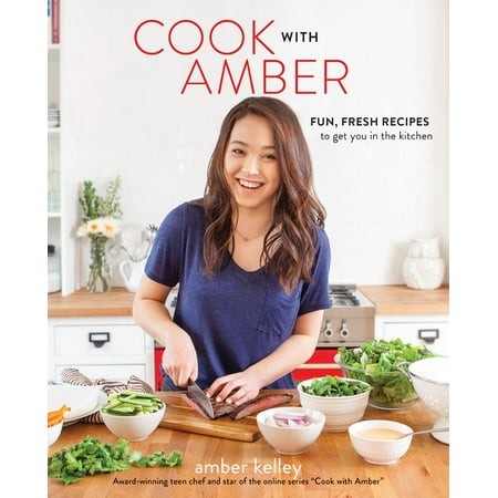 Cook with Amber : Fun, Fresh Recipes to Get You in the (Best Roast Potato Recipe Jamie Oliver)