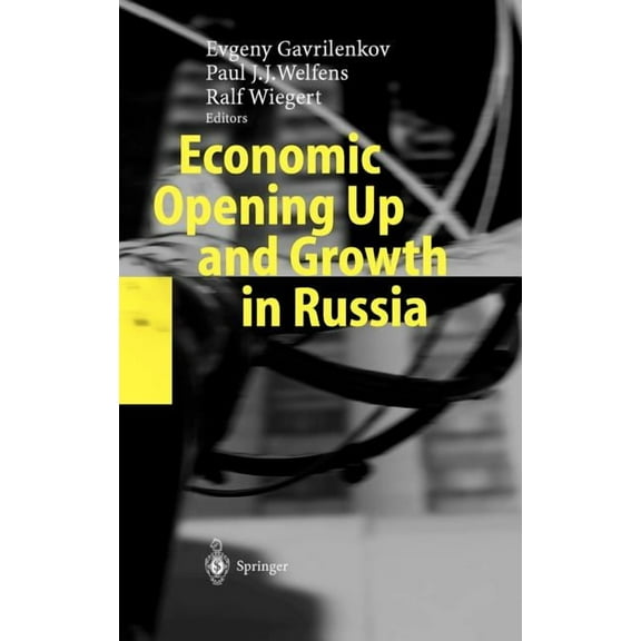 Economic Opening Up and Growth in Russia: Finance, Trade, Market Institutions, and Energy, (Hardcover)