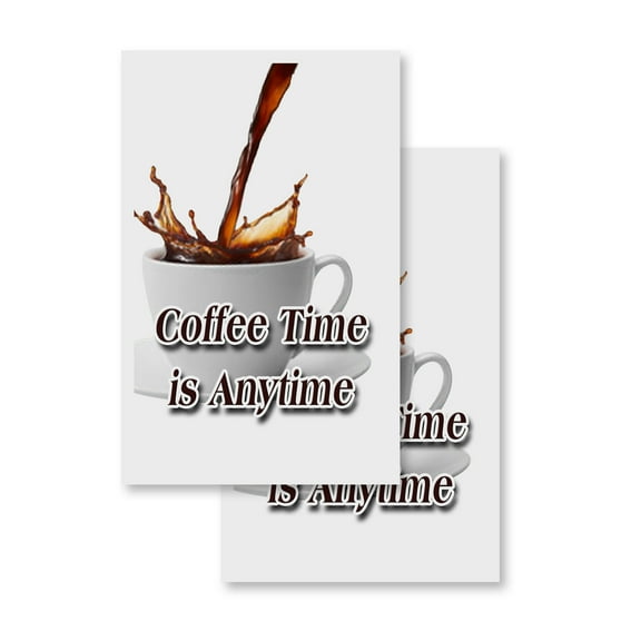 Coffee Time Is Anytime (2-PACK) 24" x 36" Vinyl Decals | Sign Insert Peel & Stick Decals Stickers Window Signs