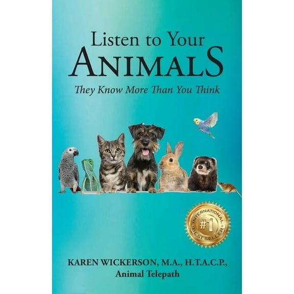 Listen to Your Animals: They Know More Than You Think, (Paperback)