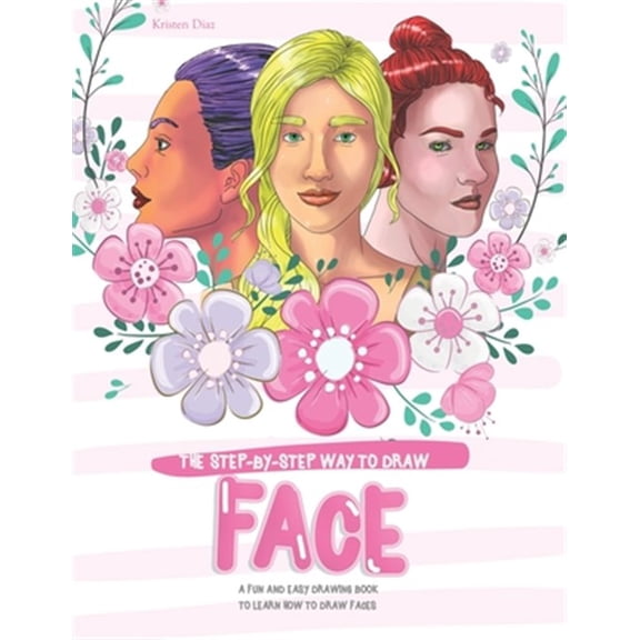 Pre-Owned The Step-by-Step Way to Draw Face: A Fun and Easy Drawing Book to Learn How to Draw Faces