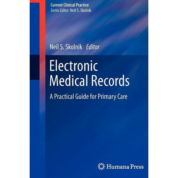 Current Clinical Practice Electronic Medical Records: A Practical Guide for Primary Care, (Paperback)