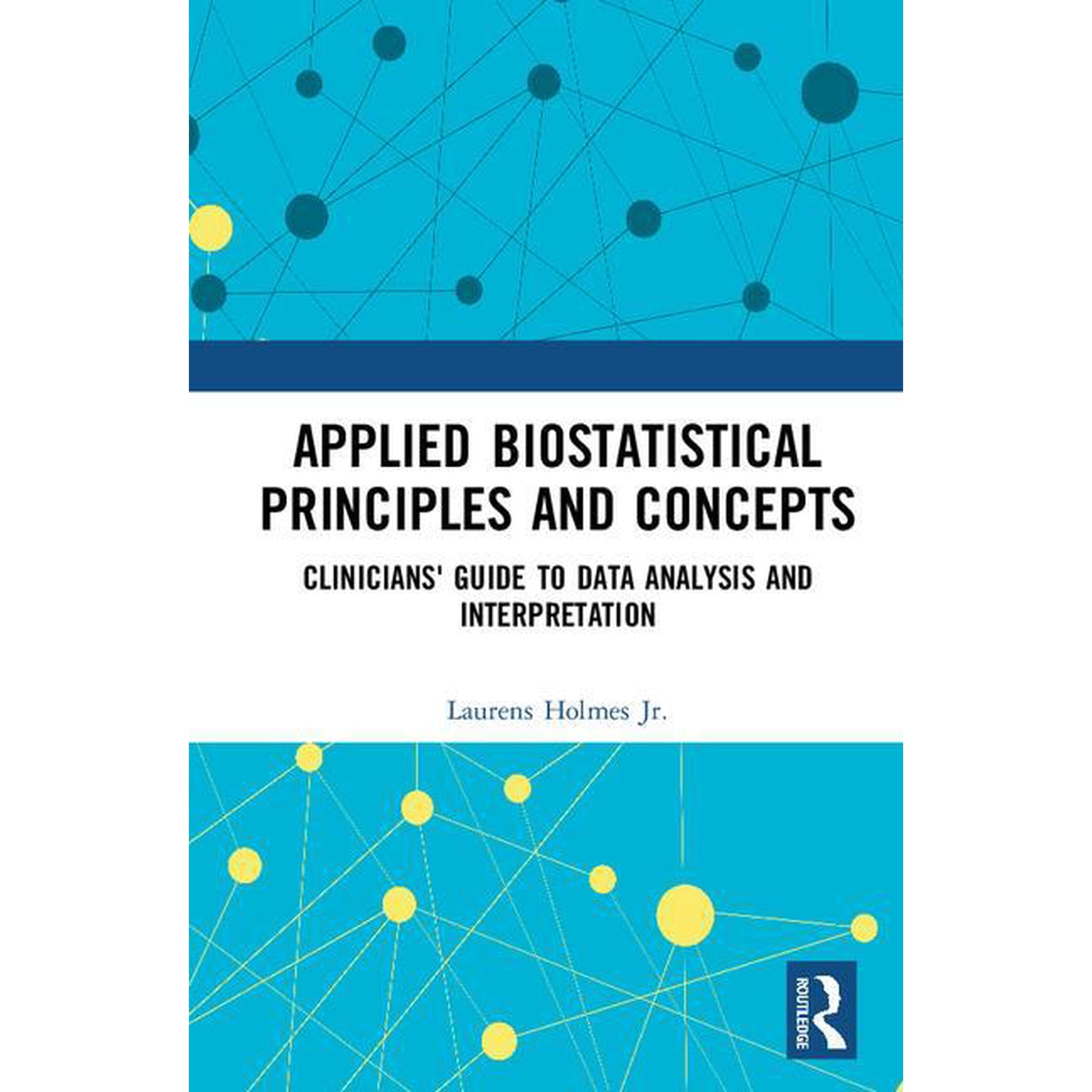 Applied Biostatistical Principles and Concepts: Clinicians' Guide to Data Analysis and Interpretation, (Hardcover)