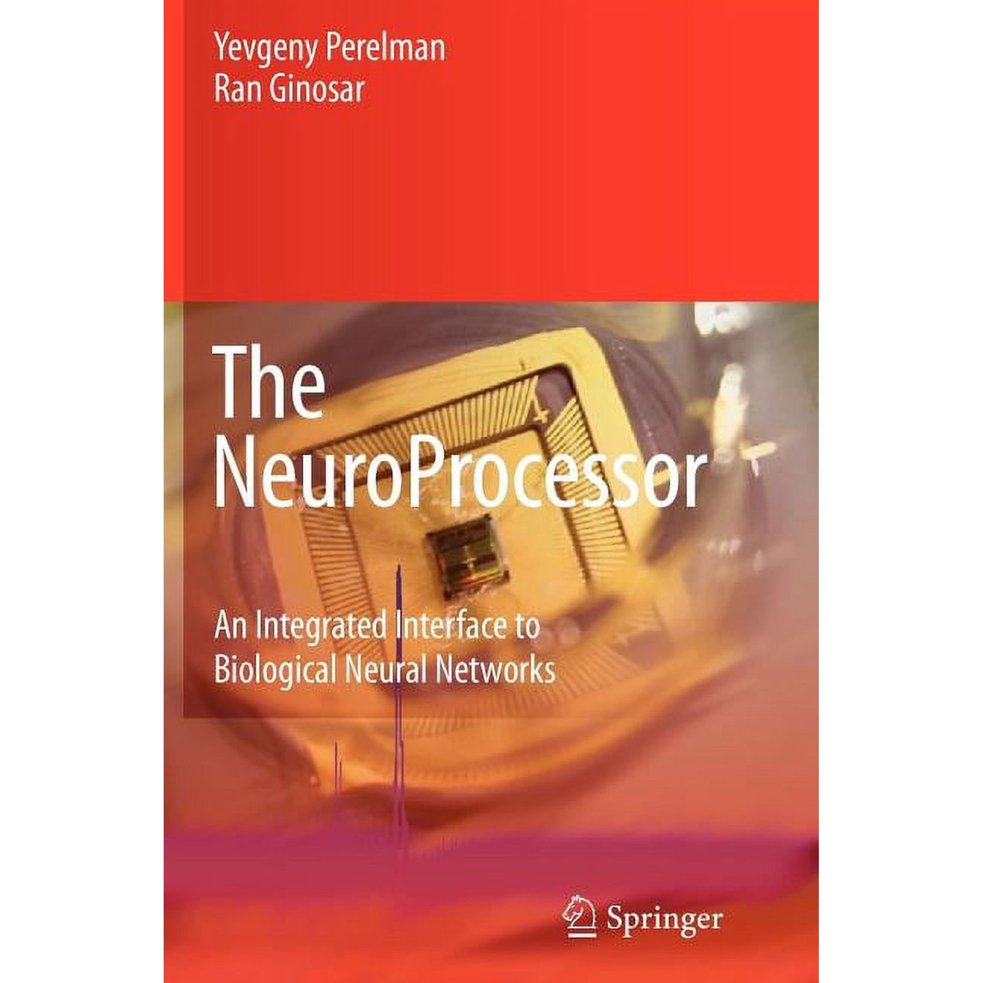 The Neuroprocessor: An Integrated Interface to Biological Neural Networks (Paperback)