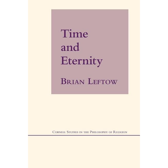 Cornell Studies in the Philosophy of Rel Time and Eternity, (Paperback)
