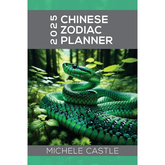 2025 Chinese Zodiac Planner: Daily Insights & Monthly Guidance for the Year of the Wood Snake, (Paperback)