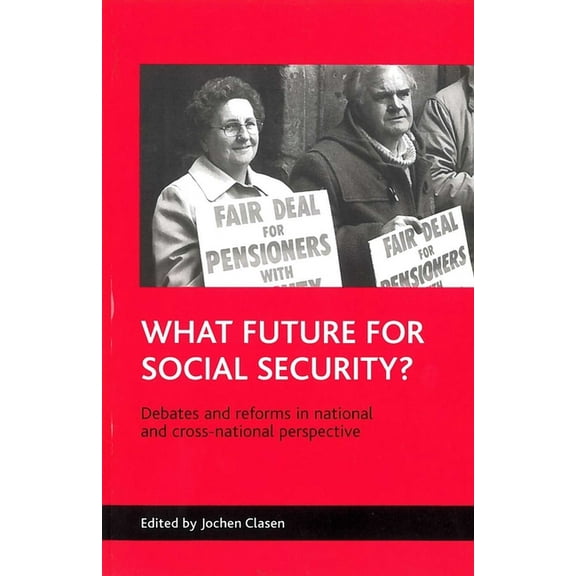 What Future for Social Security?: Debates and Reforms in National and Cross-National Perspective, (Paperback)