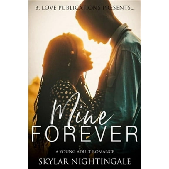 Mine Forever: A Young Adult Romance (Paperback) by Skylar Nightingale