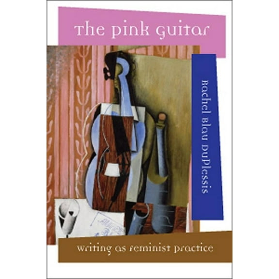 Modern and Contemporary Poetics: The Pink Guitar : Writing as Feminist Practice (Paperback)