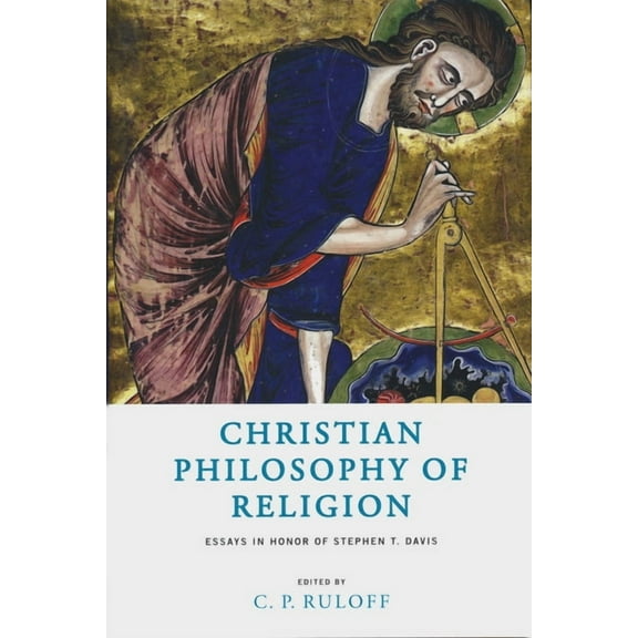 Christian Philosophy of Religion: Essays in Honor of Stephen T. Davis, (Hardcover)